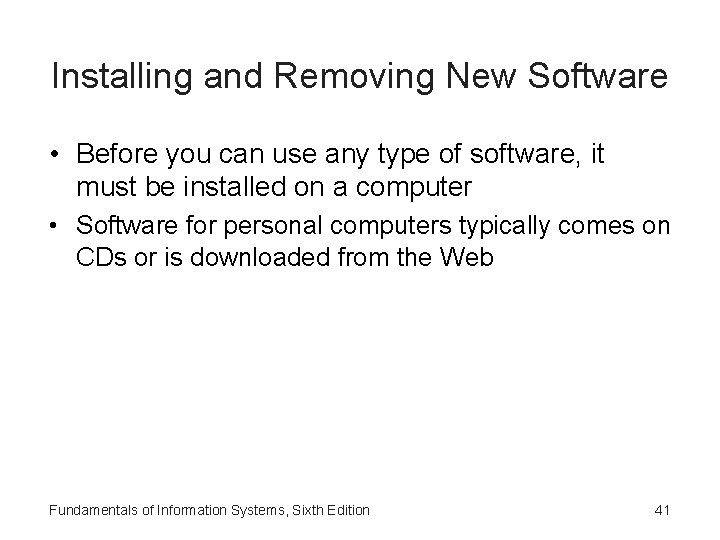 Installing and Removing New Software • Before you can use any type of software,