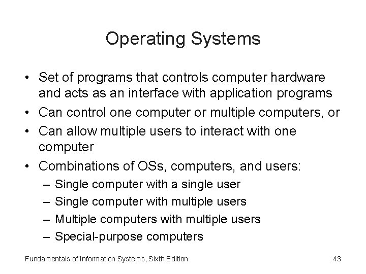 Operating Systems • Set of programs that controls computer hardware and acts as an