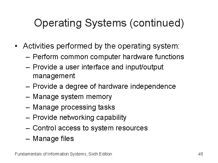 Operating Systems (continued) • Activities performed by the operating system: – Perform common computer