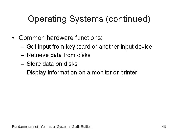 Operating Systems (continued) • Common hardware functions: – – Get input from keyboard or