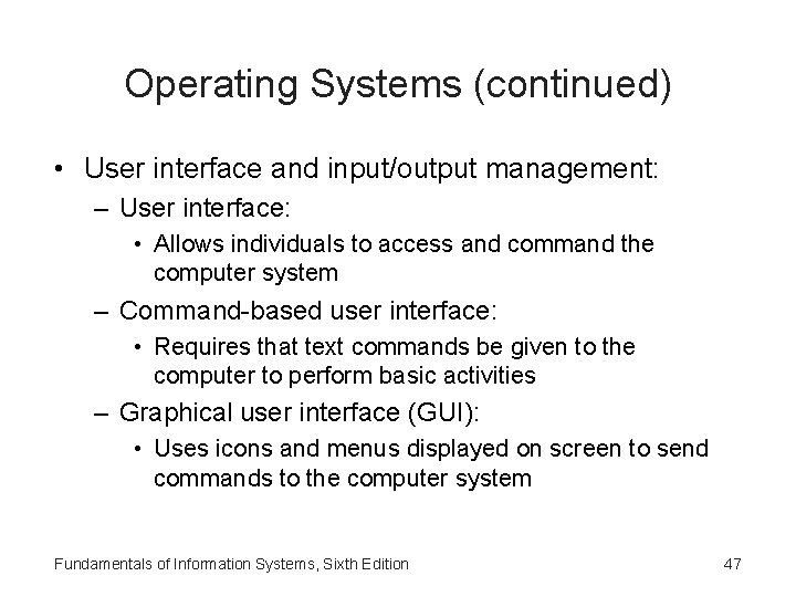 Operating Systems (continued) • User interface and input/output management: – User interface: • Allows