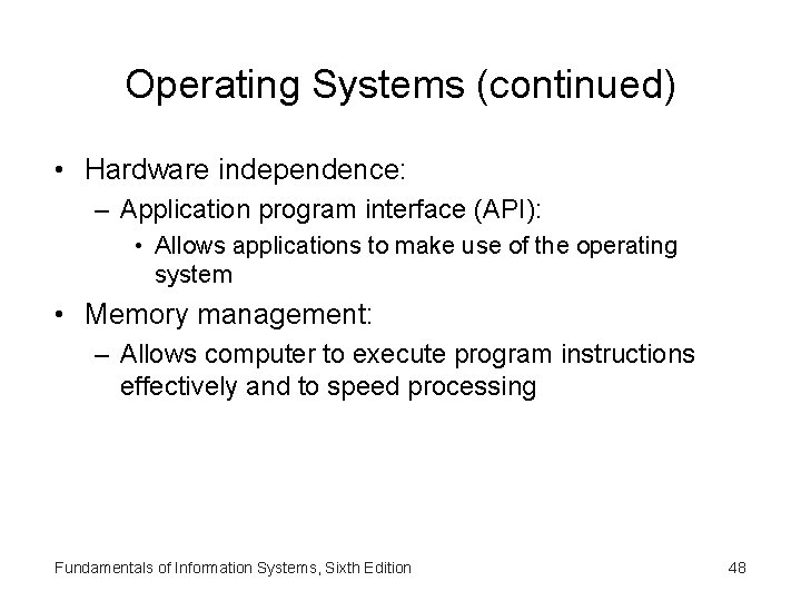 Operating Systems (continued) • Hardware independence: – Application program interface (API): • Allows applications