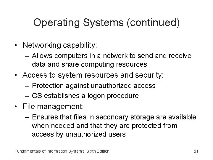 Operating Systems (continued) • Networking capability: – Allows computers in a network to send
