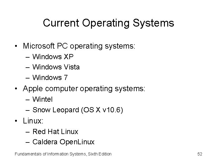 Current Operating Systems • Microsoft PC operating systems: – Windows XP – Windows Vista
