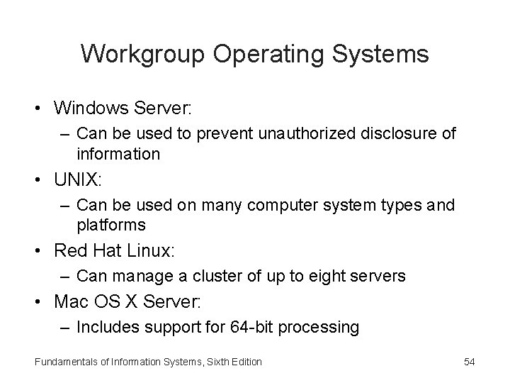 Workgroup Operating Systems • Windows Server: – Can be used to prevent unauthorized disclosure