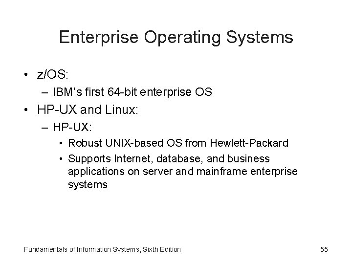 Enterprise Operating Systems • z/OS: – IBM’s first 64 -bit enterprise OS • HP-UX