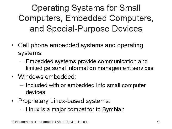 Operating Systems for Small Computers, Embedded Computers, and Special-Purpose Devices • Cell phone embedded