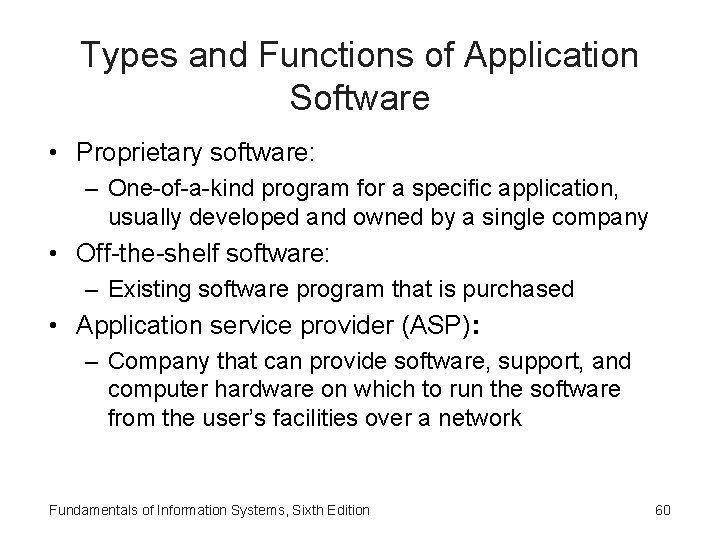 Types and Functions of Application Software • Proprietary software: – One-of-a-kind program for a