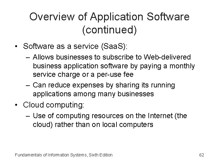 Overview of Application Software (continued) • Software as a service (Saa. S): – Allows