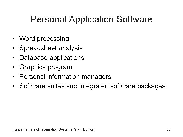 Personal Application Software • • • Word processing Spreadsheet analysis Database applications Graphics program