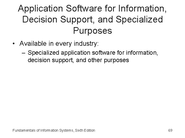 Application Software for Information, Decision Support, and Specialized Purposes • Available in every industry: