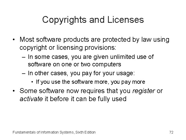 Copyrights and Licenses • Most software products are protected by law using copyright or