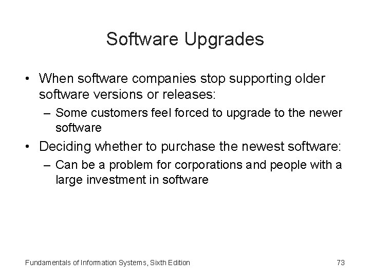 Software Upgrades • When software companies stop supporting older software versions or releases: –