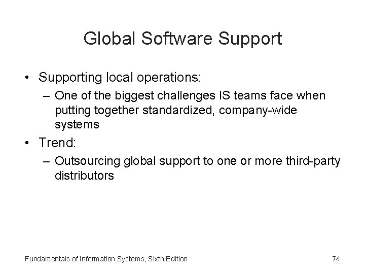Global Software Support • Supporting local operations: – One of the biggest challenges IS