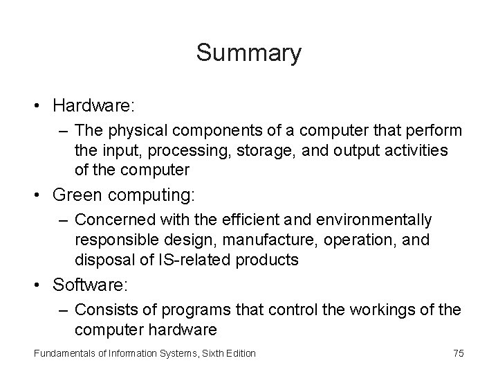 Summary • Hardware: – The physical components of a computer that perform the input,