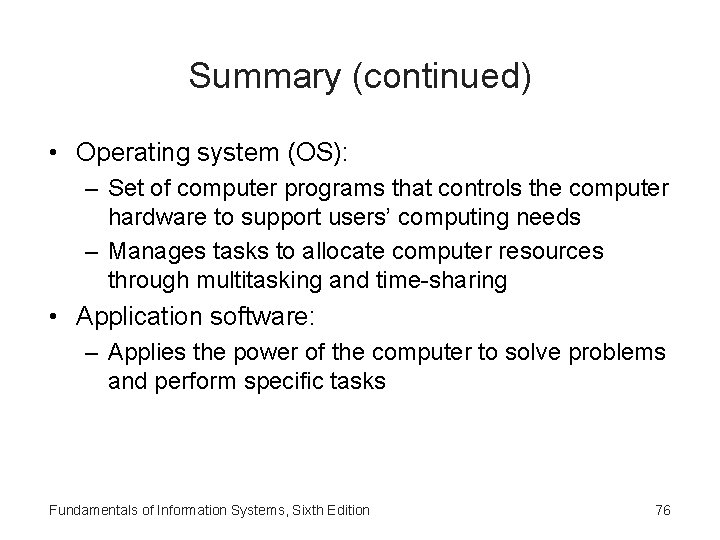 Summary (continued) • Operating system (OS): – Set of computer programs that controls the