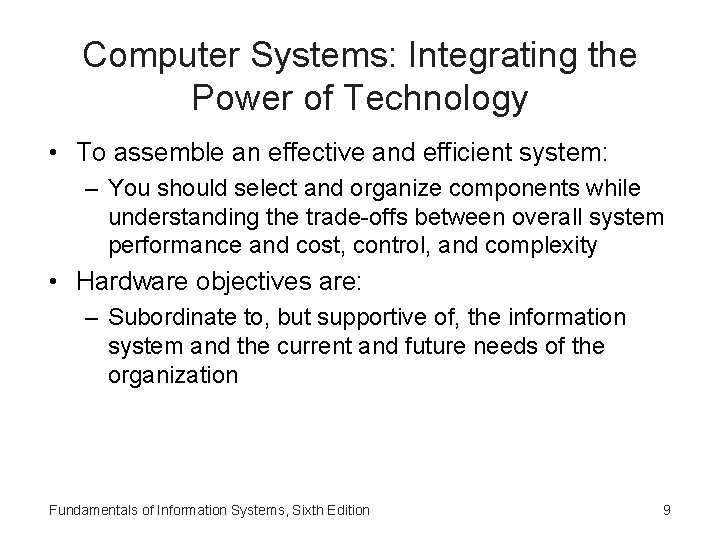 Computer Systems: Integrating the Power of Technology • To assemble an effective and efficient