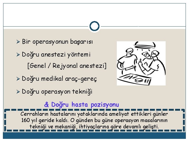 Ø Bir operasyonun başarısı Ø Doğru anestezi yöntemi [Genel / Rejyonal anestezi] Ø Doğru