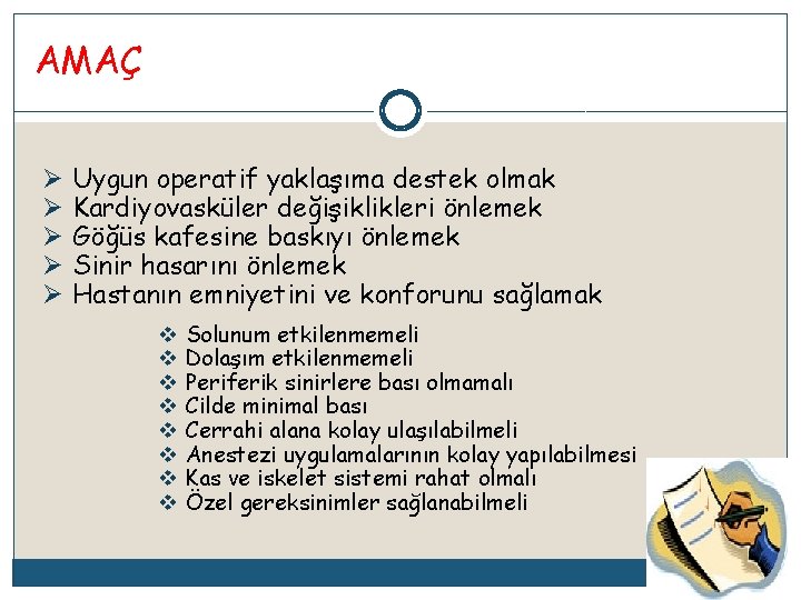 AMAÇ Ø Uygun operatif yaklaşıma destek olmak Ø Kardiyovasküler değişiklikleri önlemek Ø Göğüs kafesine