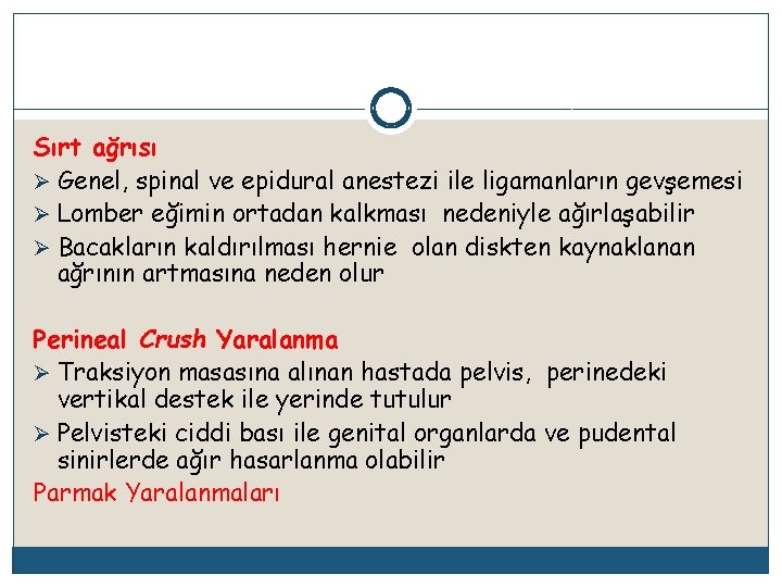 Sırt ağrısı Ø Genel, spinal ve epidural anestezi ile ligamanların gevşemesi Ø Lomber eğimin