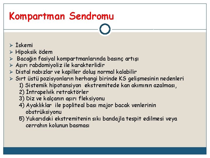Kompartman Sendromu Ø Ø Ø İskemi Hipoksik ödem Bacağın fasiyal kompartmanlarında basınç artışı Aşırı