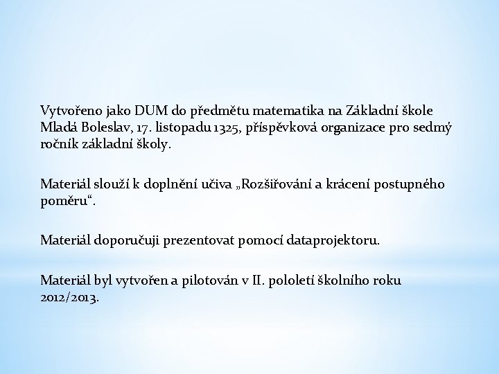 Vytvořeno jako DUM do předmětu matematika na Základní škole Mladá Boleslav, 17. listopadu 1325,