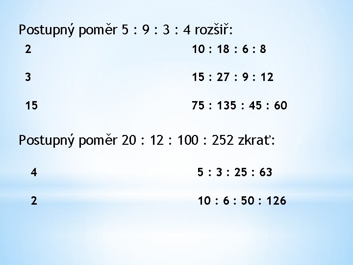 Postupný poměr 5 : 9 : 3 : 4 rozšiř: 2 10 : 18