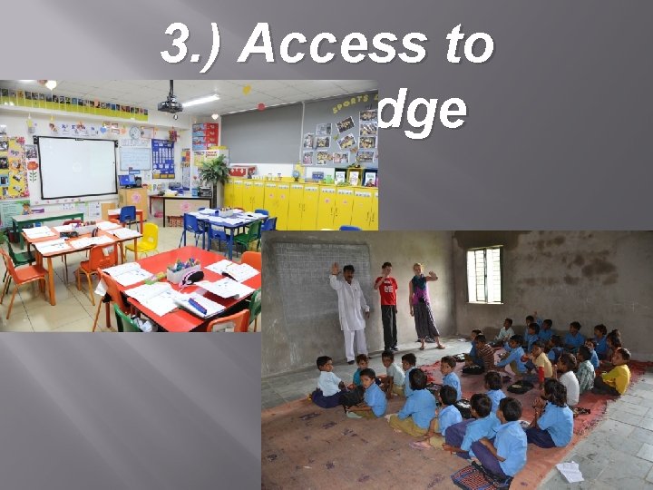 3. ) Access to knowledge 