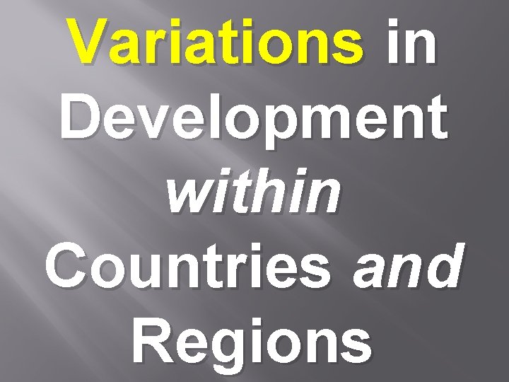 Variations in Development within Countries and Regions 