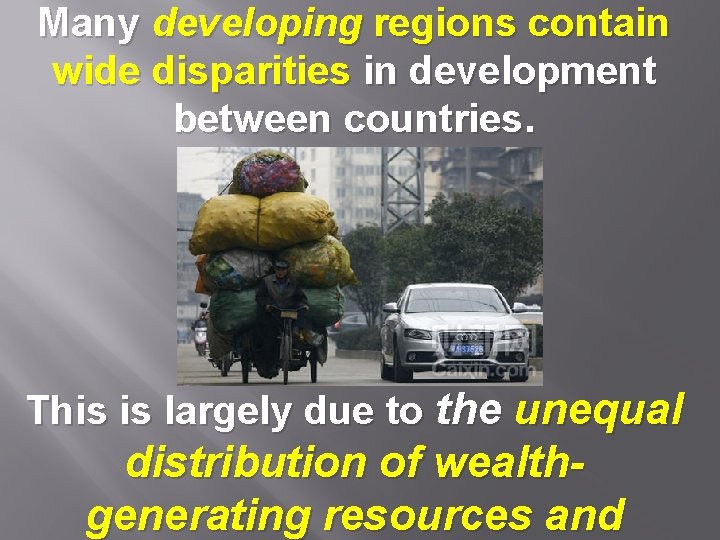 Many developing regions contain wide disparities in development between countries. This is largely due