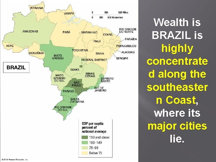 Wealth is BRAZIL is highly concentrate d along the southeaster n Coast, where its