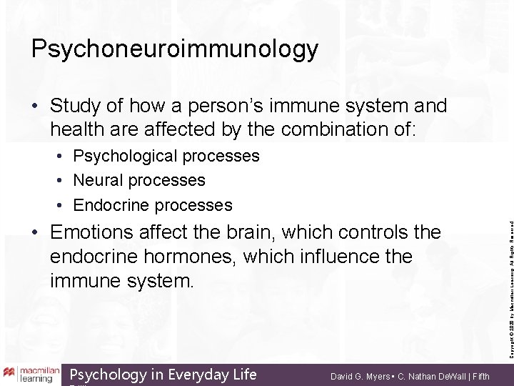 Psychoneuroimmunology • Study of how a person’s immune system and health are affected by
