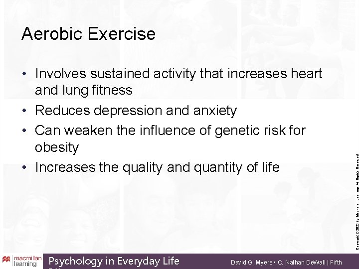  • Involves sustained activity that increases heart and lung fitness • Reduces depression