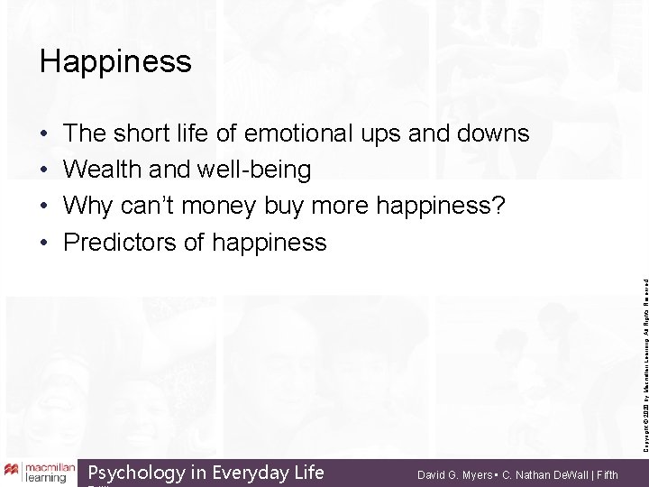 Happiness The short life of emotional ups and downs Wealth and well-being Why can’t