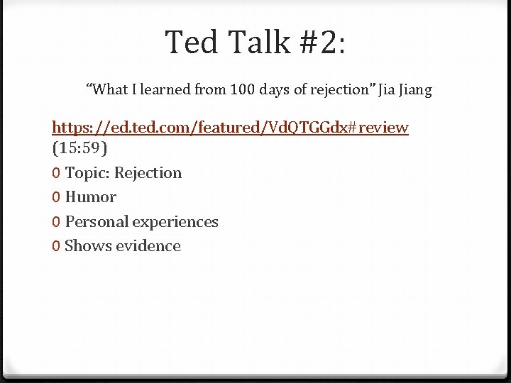 Ted Talk #2: “What I learned from 100 days of rejection” Jiang https: //ed.