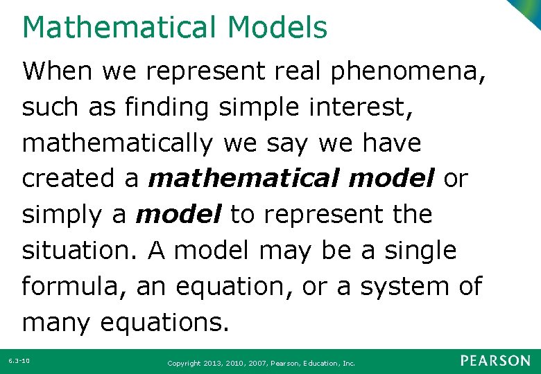 Mathematical Models When we represent real phenomena, such as finding simple interest, mathematically we