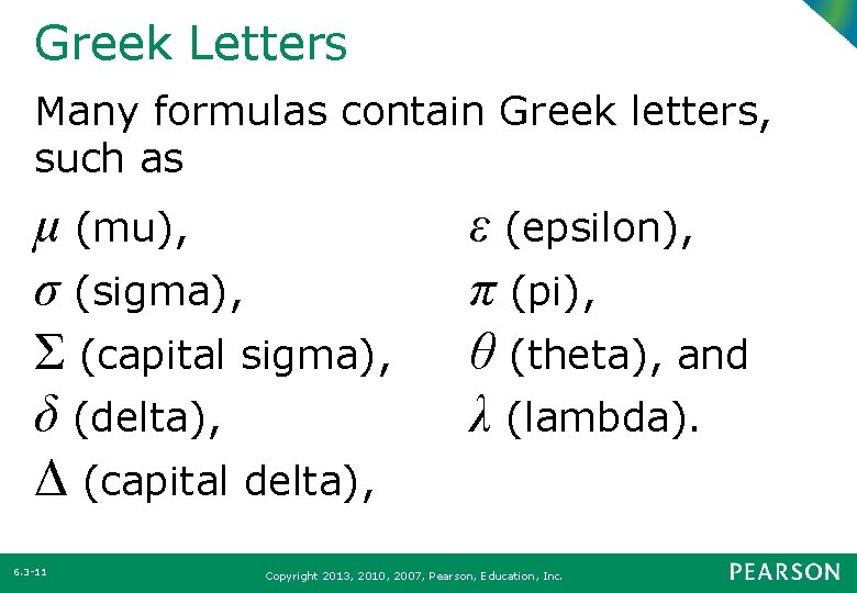 Greek Letters Many formulas contain Greek letters, such as μ (mu), σ (sigma), Σ