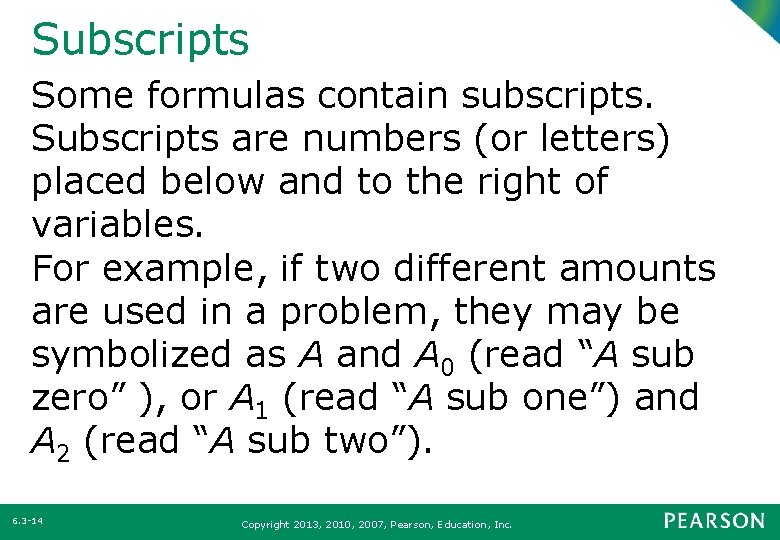 Subscripts Some formulas contain subscripts. Subscripts are numbers (or letters) placed below and to