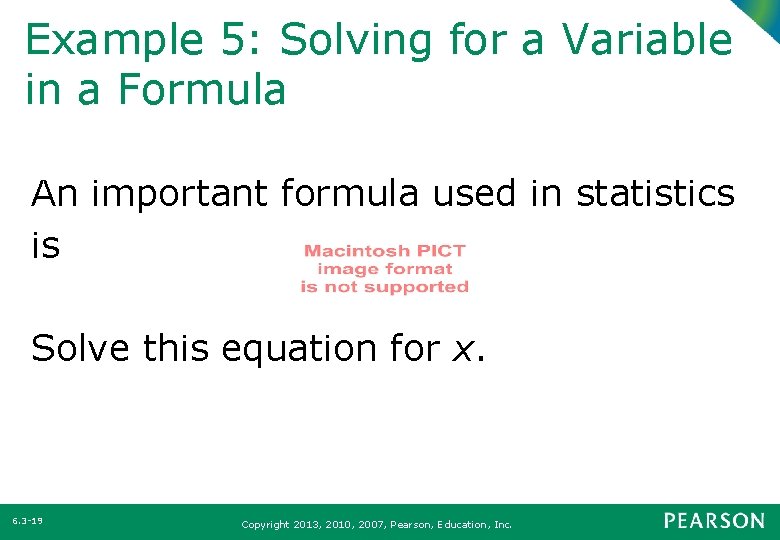 Example 5: Solving for a Variable in a Formula An important formula used in