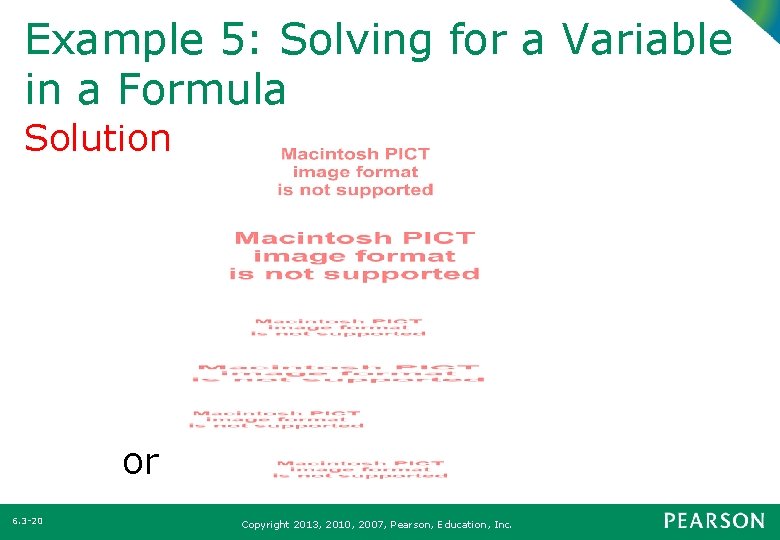 Example 5: Solving for a Variable in a Formula Solution or 6. 3 -20