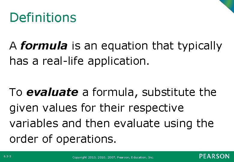 Definitions A formula is an equation that typically has a real-life application. To evaluate