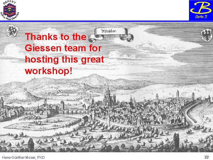 Thanks to the Giessen team for hosting this great workshop! Hans-Günther Moser, PXD 22