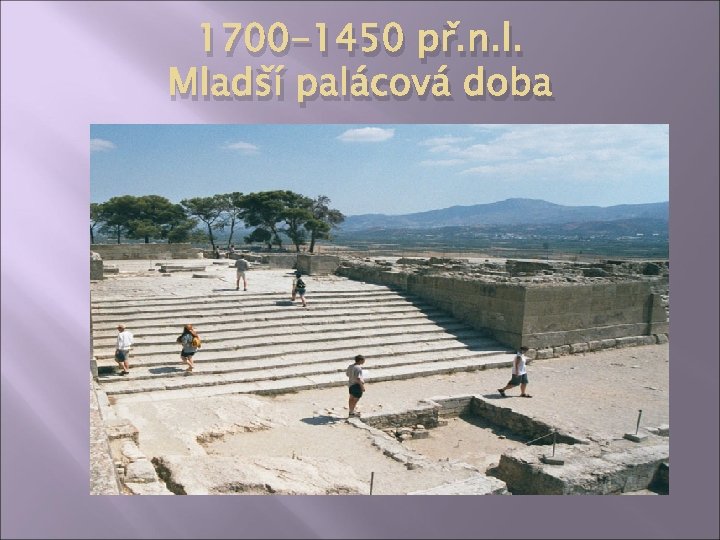 1700 -1450 př. n. l. Mladší palácová doba 