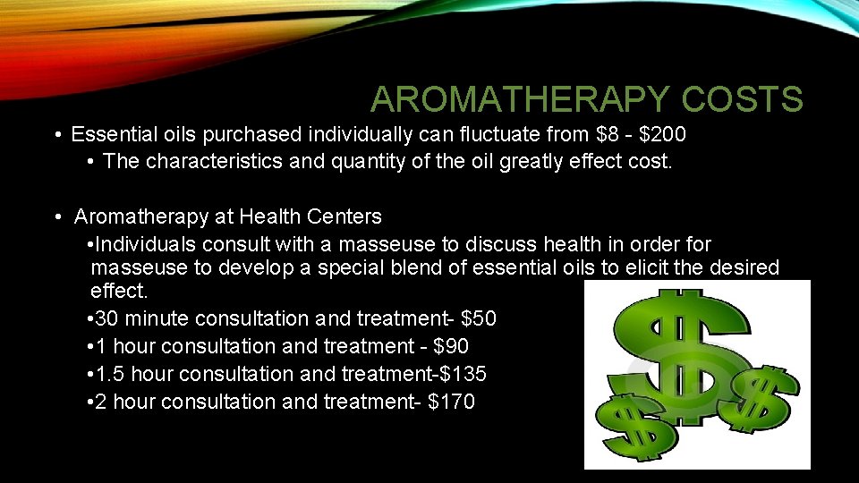 AROMATHERAPY COSTS • Essential oils purchased individually can fluctuate from $8 - $200 •