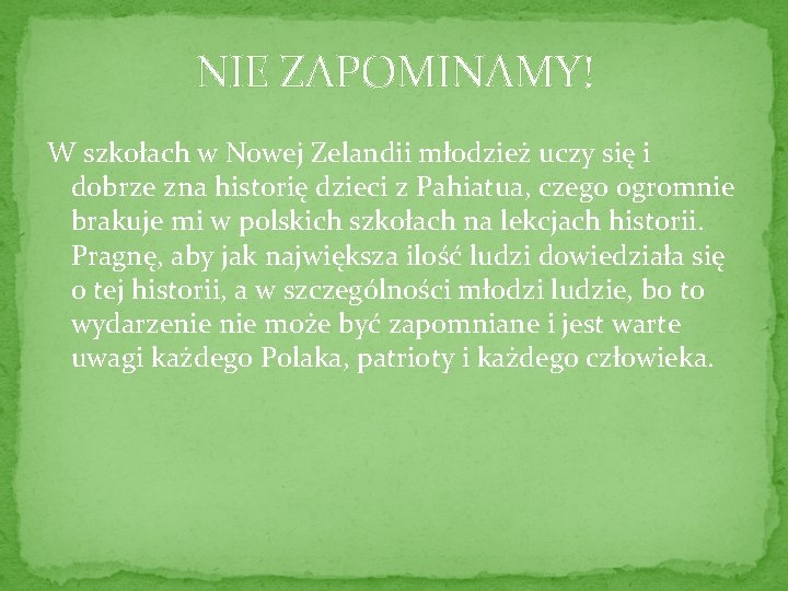 NIE ZAPOMINAMY! W szkołach w Nowej Zelandii młodzież uczy się i dobrze zna historię