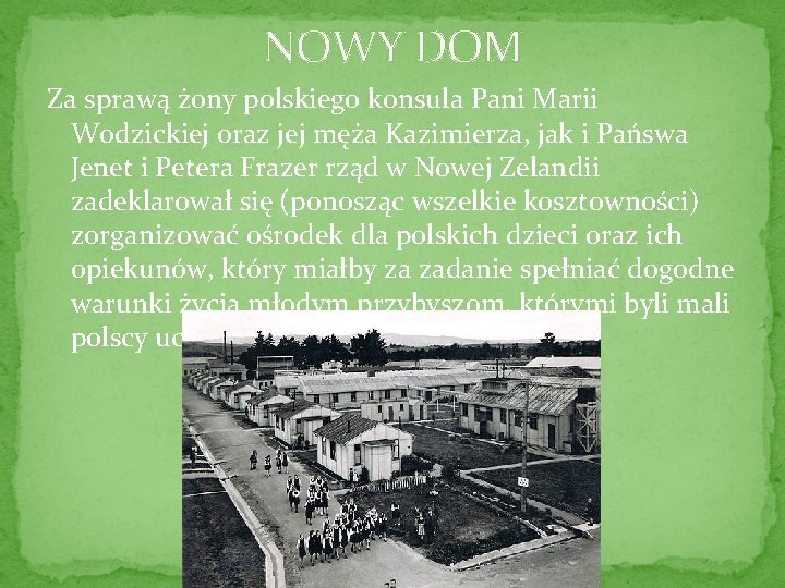 NOWY DOM Za sprawą żony polskiego konsula Pani Marii Wodzickiej oraz jej męża Kazimierza,
