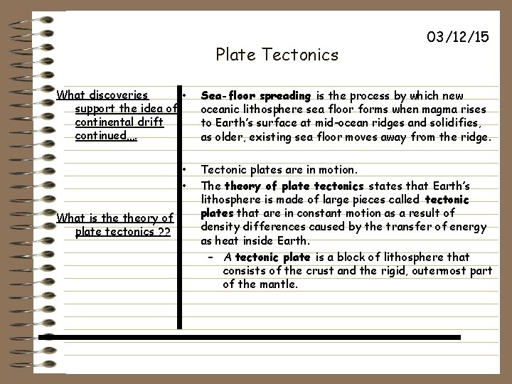 Plate Tectonics 03/12/15 What discoveries • support the idea of continental drift continued…. Sea-floor