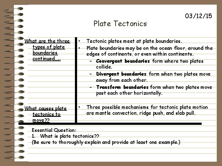 Plate Tectonics 03/12/15 What are three types of plate boundaries continued…. . • •