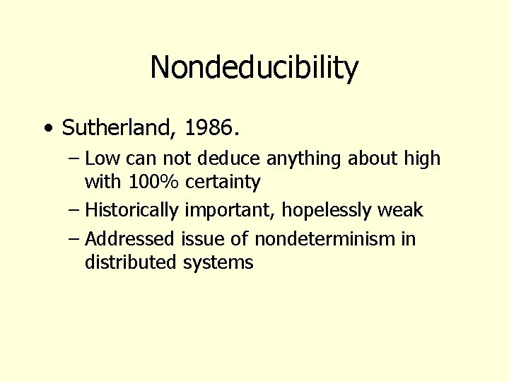 Nondeducibility • Sutherland, 1986. – Low can not deduce anything about high with 100%