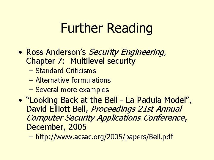 Further Reading • Ross Anderson’s Security Engineering, Chapter 7: Multilevel security – Standard Criticisms